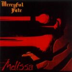 Melissa, Mercyfull Fate